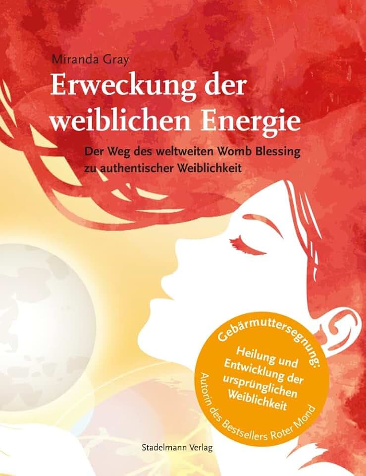 Erweckung der weiblichen Energie: Der Weg des weltweiten Womb Blessing zu authentischer Weiblichkeit