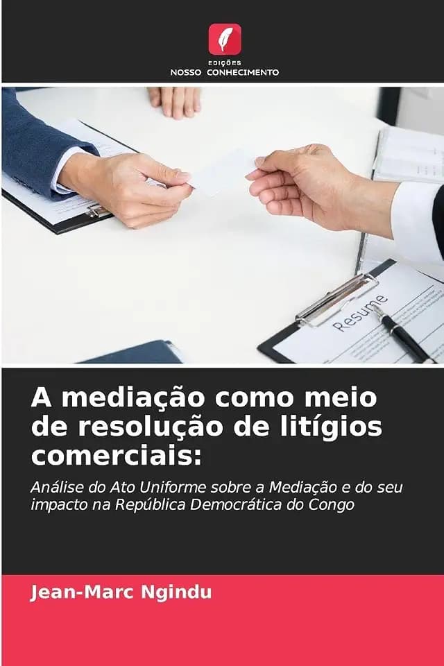 A mediação como meio de resolução de litígios comerciais:: Análise do Ato Uniforme sobre a Mediação e do seu impacto na República Democrática do Congo