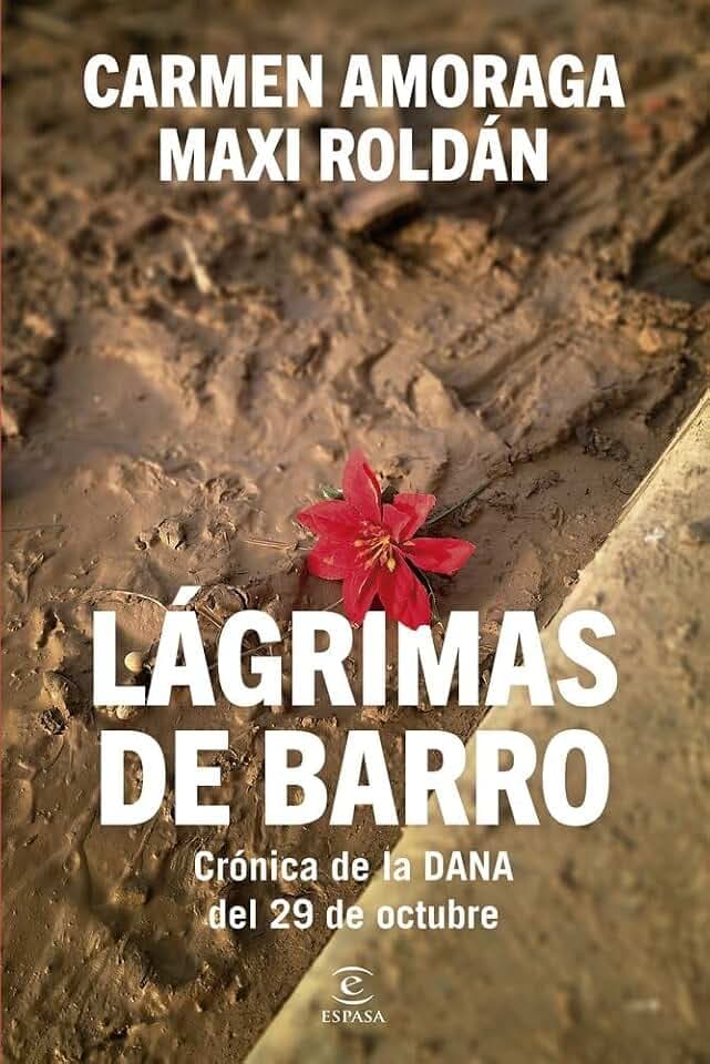 Lágrimas de barro: Crónica de la DANA del 29 de octubre (Espasa Actualidad)