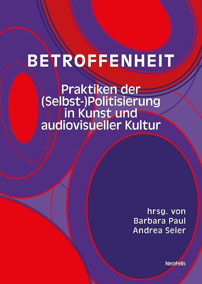 Betroffenheit: Praktiken der (Selbst-)Politisierung in Kunst und audiovisueller Kultur