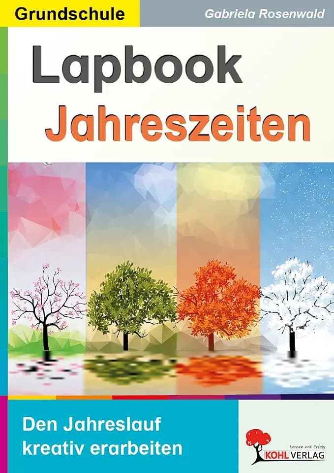 Lapbook Jahreszeiten – Kreative Bastelvorlagen für den Sachunterricht | Frühling, Sommer, Herbst & Winter | Klasse 3-4 Grundschule & Förderschule | 36 ... in der Grundschule kreativ erarbeiten)