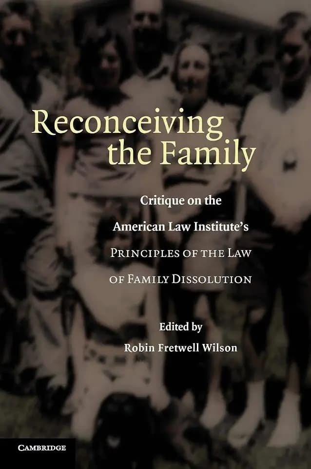Reconceiving the Family: Critique on the American Law Institute's Principles of the Law of Family Dissolution