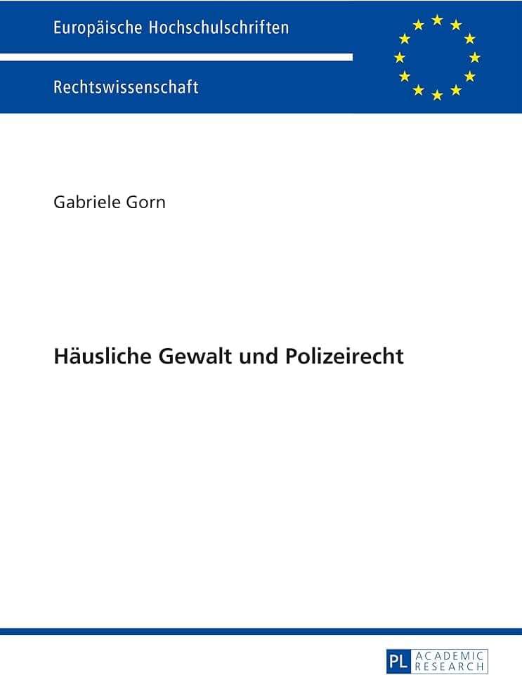 Häusliche Gewalt und Polizeirecht: Dissertationsschrift (Europäische Hochschulschriften Recht, Band 5740)