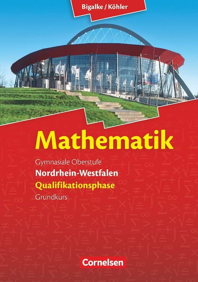 Bigalke/Köhler: Mathematik - Nordrhein-Westfalen - Ausgabe 2014 - Qualifikationsphase Grundkurs: Schulbuch