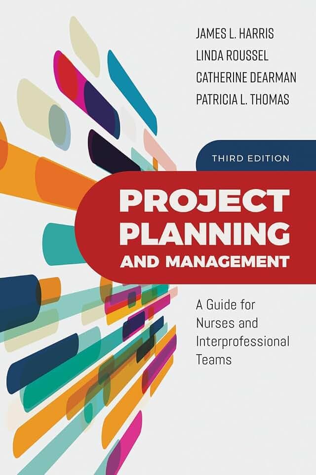 Project Planning and Management: A Guide for Nurses and Interprofessional Teams: .