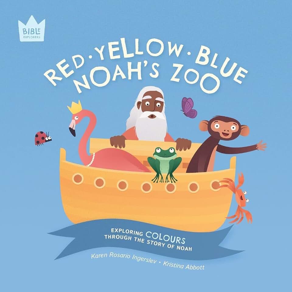 Red Yellow Blue, Noah's Zoo: Exploring COLOURS through the story of Noah (Bible Explorers)