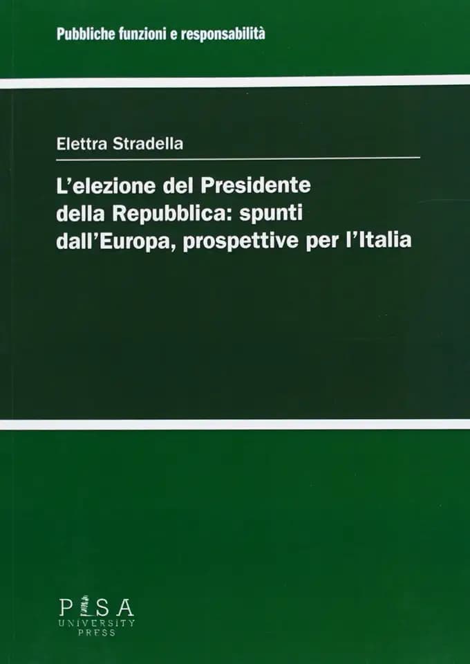 L'elezione del Presidente della Repubblica: spunti dall'Europa, prospettive per l'Italia (Pubbliche funzioni e responsabilità)