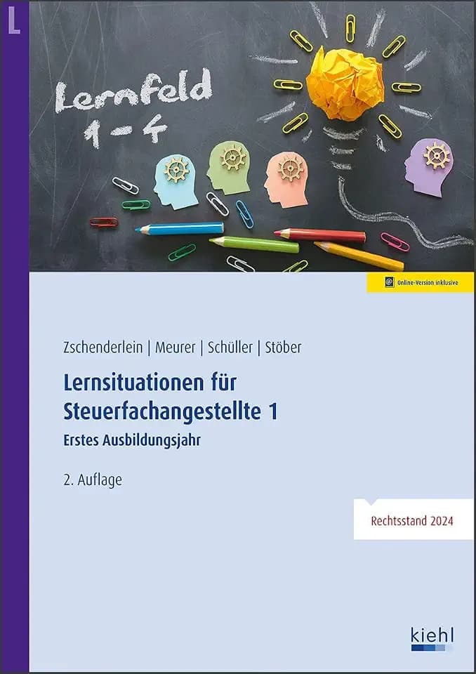 Lernsituationen für Steuerfachangestellte 1: Erstes Ausbildungsjahr: Lernfelder 1 bis 4