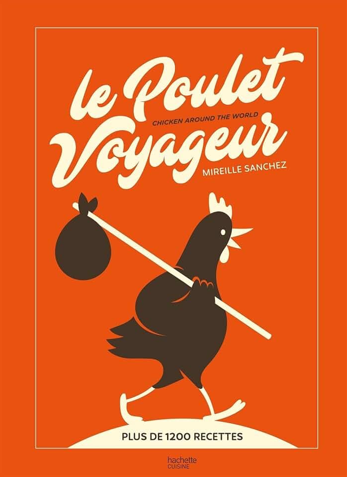 Le Poulet Voyageur: Chicken around the world
