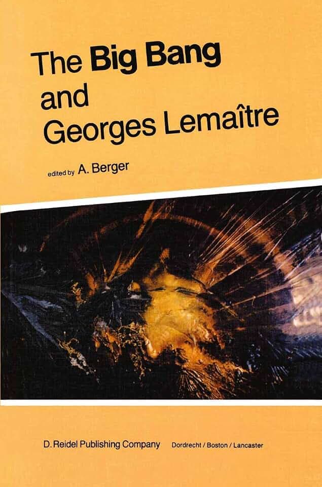 The Big Bang and Georges Lemaître: Proceedings of a Symposium in honour of G. Lemaître fifty years after his initiation of Big-Bang Cosmology, Louvain-Ia-Neuve, Belgium, 10–13 October 1983