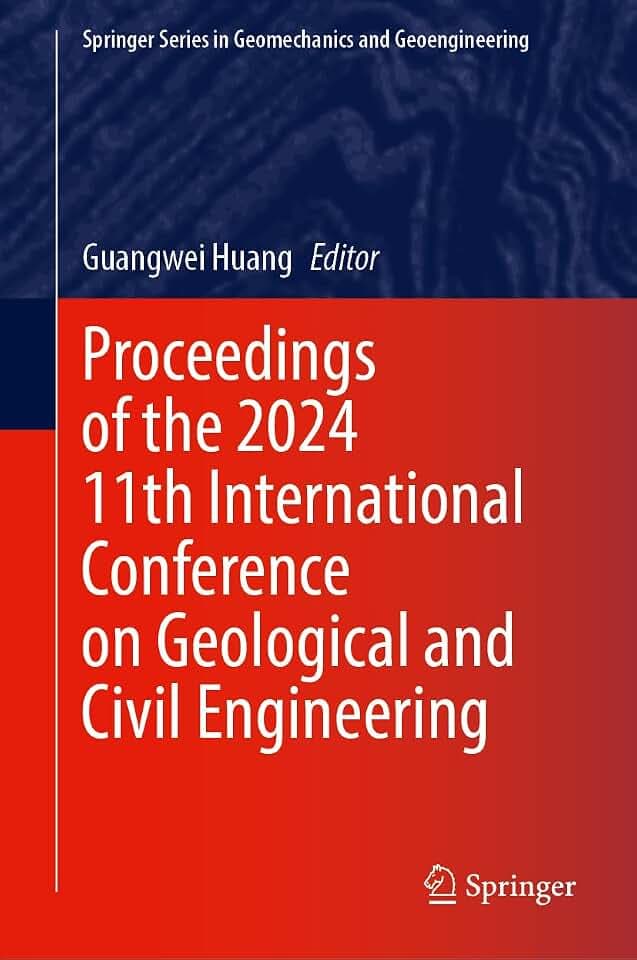 Proceedings of the 2024 11th International Conference on Geological and Civil Engineering (Springer Series in Geomechanics and Geoengineering)