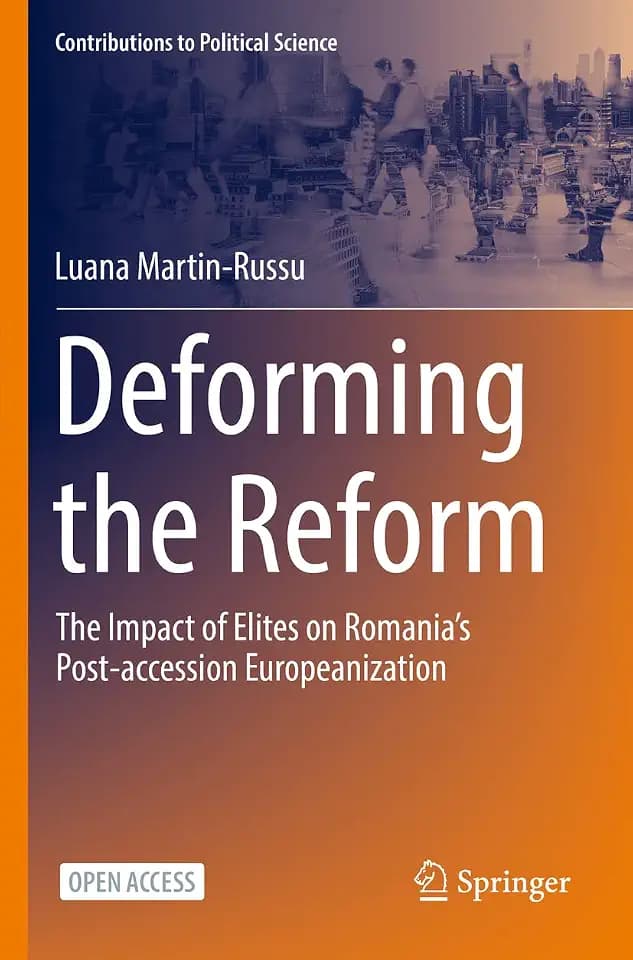 Deforming the Reform: The Impact of Elites on Romania’s Post-accession Europeanization (Contributions to Political Science)