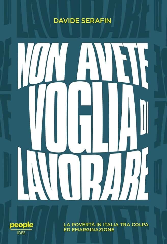 Non avete voglia di lavorare. La povertà in Italia tra colpa ed emarginazione (Idee)