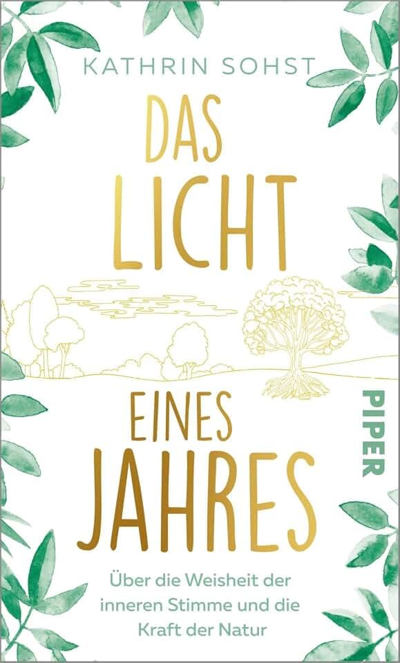 Das Licht eines Jahres: Über die Weisheit der inneren Stimme und die Kraft der Natur | Ein inspirierendes Buch zum Nachdenken