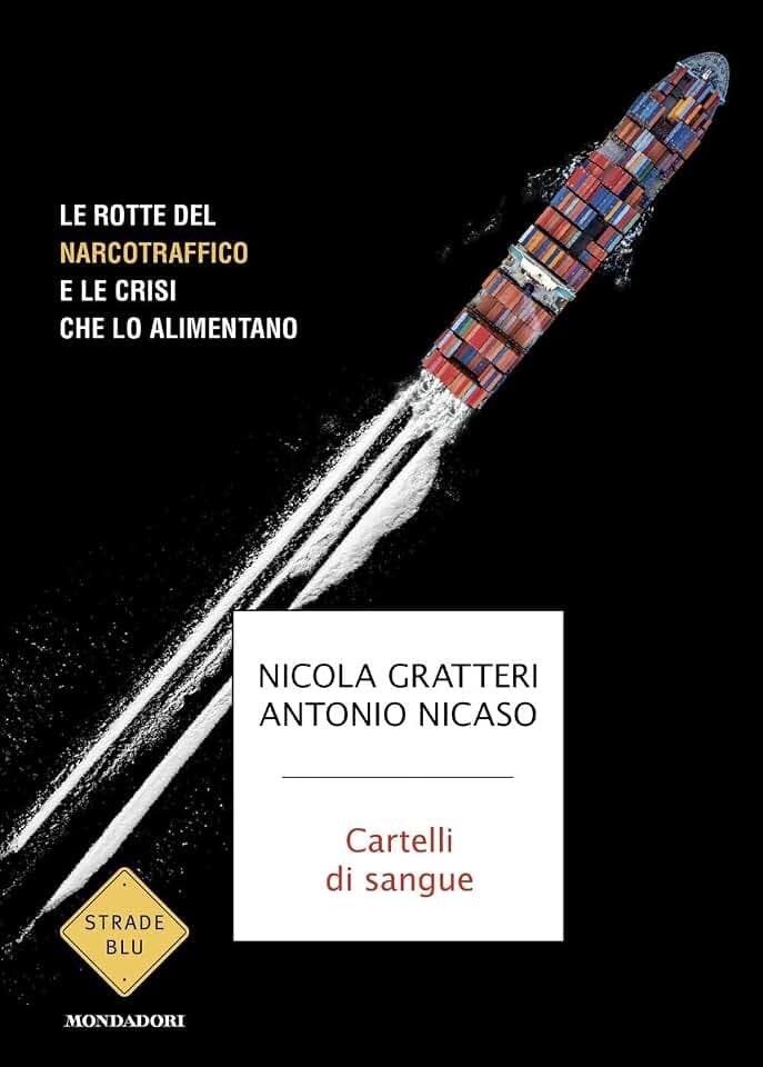 Cartelli di sangue. Le rotte del narcotraffico e le crisi che lo alimentano (Strade blu. Non Fiction)