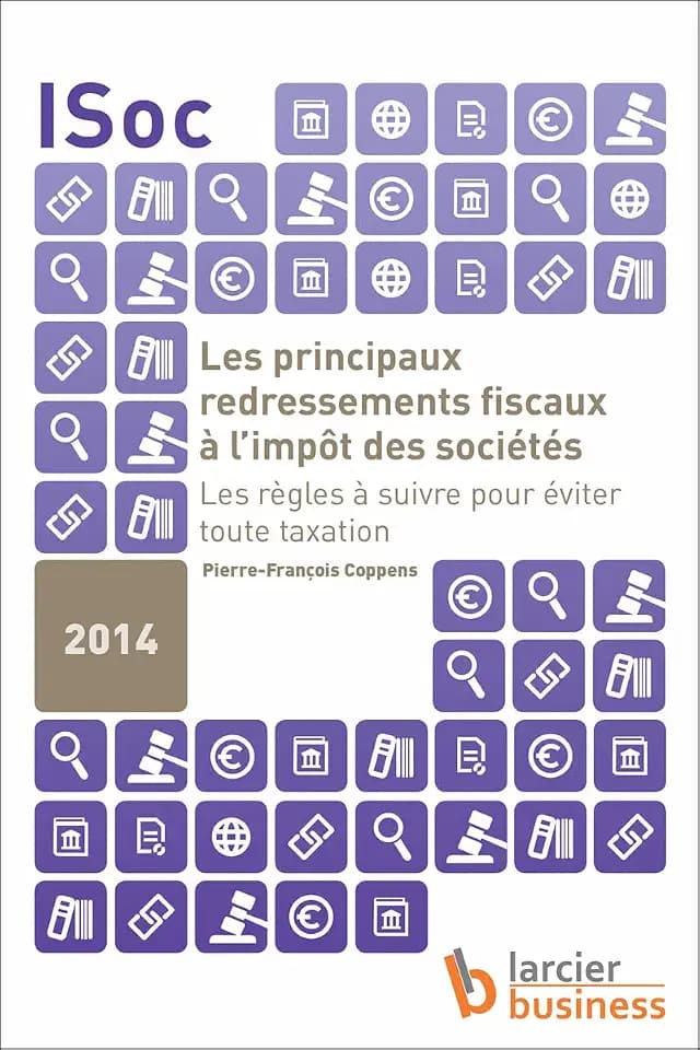 Les Principaux redressements fiscaux à l'impôt des sociétés. Les règles à suivre pour éviter toute t: Les règles à suivre pour éviter toute taxation