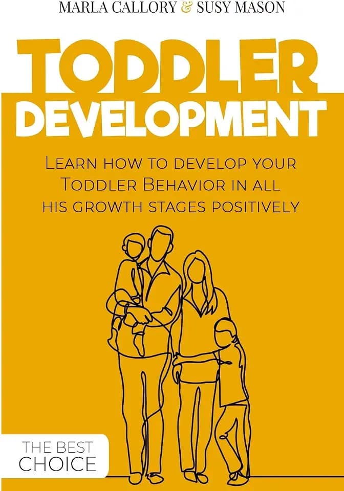 Toddler Development: Learn how to develop your Toddler Behavior in all his growth stages positively.