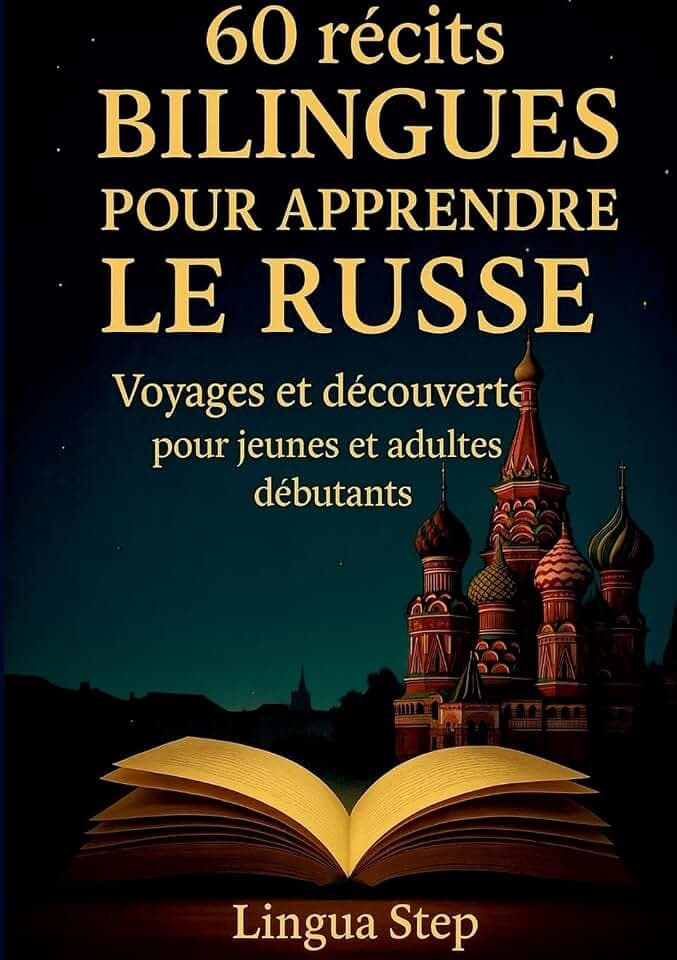 60 Récits Bilingues pour Apprendre le Russe: Voyages et Découvertes pour Jeunes et Adultes Débutants