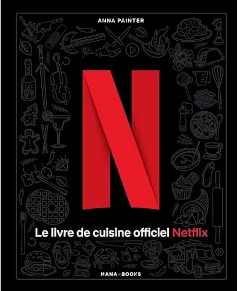 Le livre de cuisine officiel Netflix: 70 recettes de votre télé à votre table