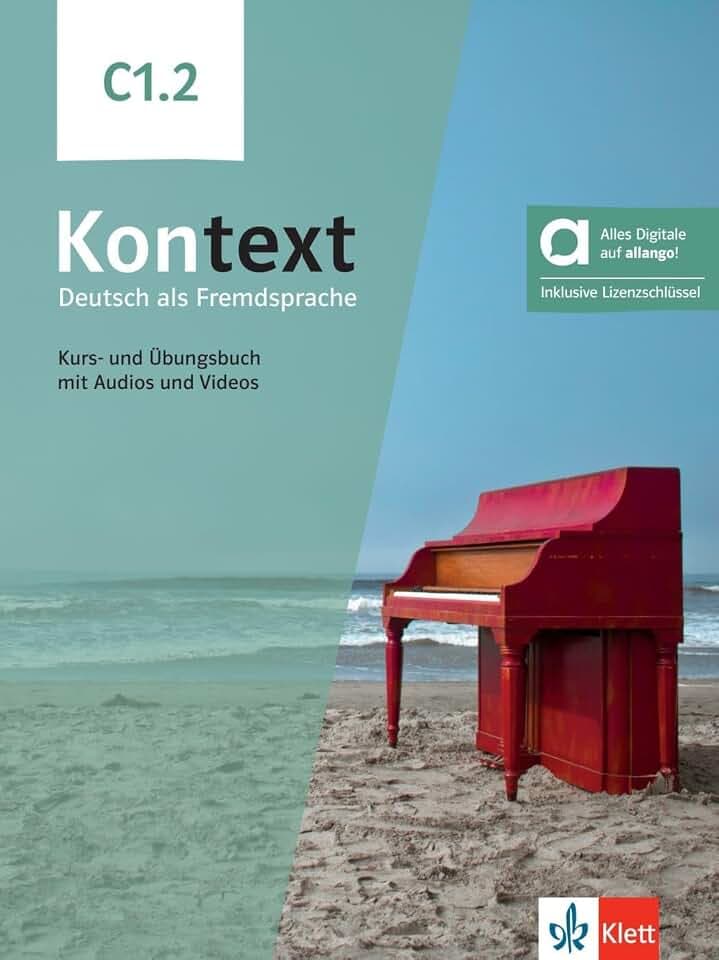 Kontext C1.2 – Hybride Ausgabe allango: Deutsch als Fremdsprache. Kurs- und Übungsbuch mit Audios und Videos inklusive Lizenzschlüssel allango (24 Monate)