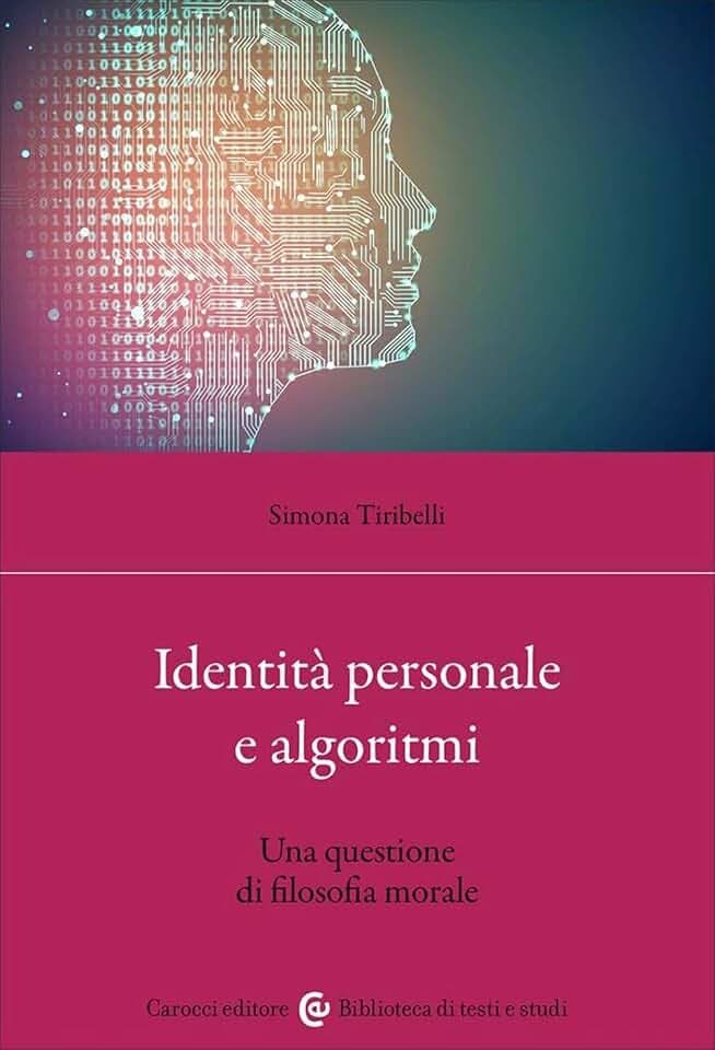 Identità personale e algoritmi. Una questione di filosofia morale (Biblioteca di testi e studi)