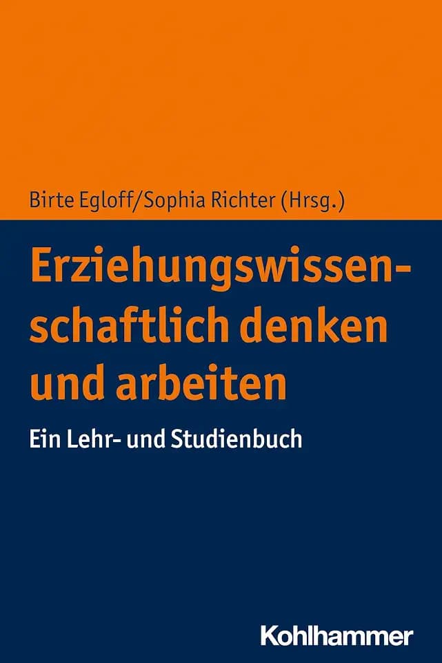 Erziehungswissenschaftlich denken und arbeiten: Ein Lehr- und Studienbuch