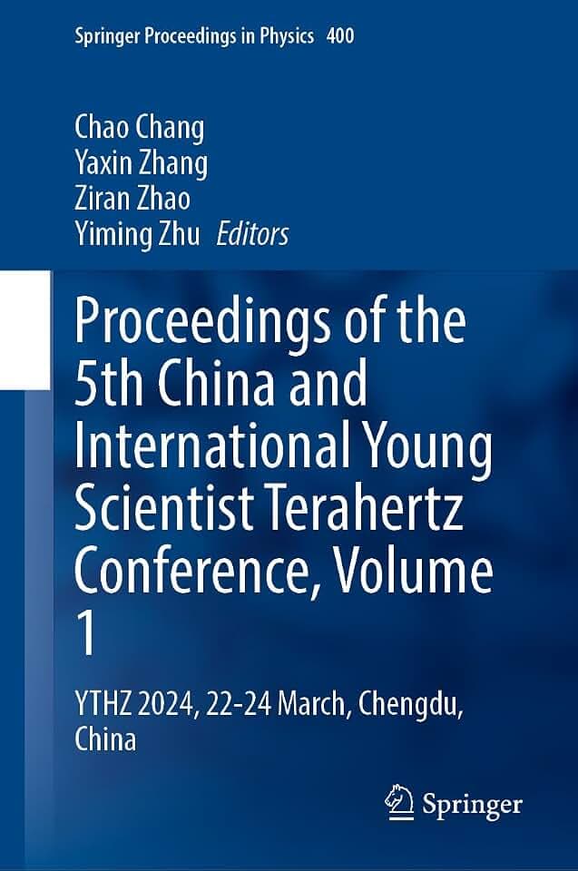Proceedings of the 5th China and International Young Scientist Terahertz Conference, Volume 1: YTHZ 2024, 22-24 March, Chengdu, China (Springer Proceedings in Physics, XXXX, Band 1)