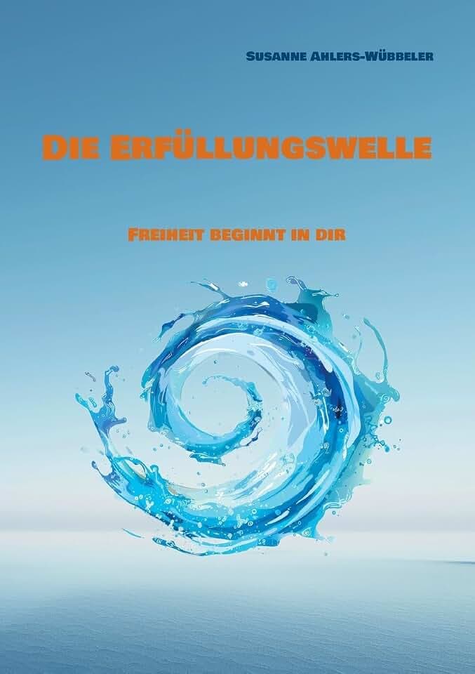 Die Erfüllungswelle: Die Freiheit beginnt in dir