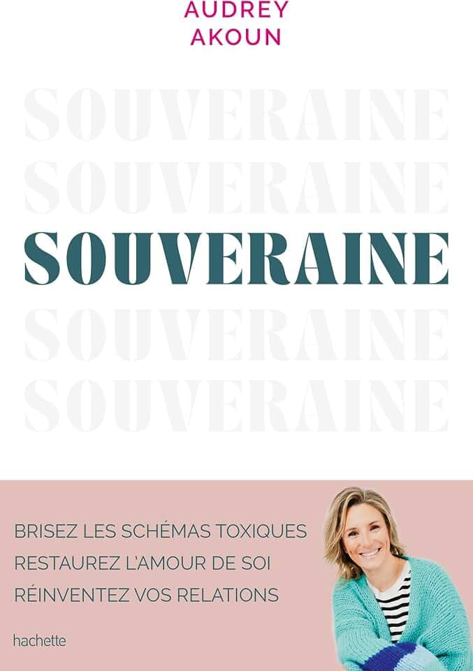 Souveraine: Brisez les schémas toxiques, restaurez l'amour de soi, réinventez vos relations