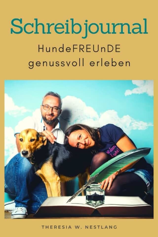 HundeFREUnDE genussvoll erleben: Das Schreibjournal für HundefreundInnen