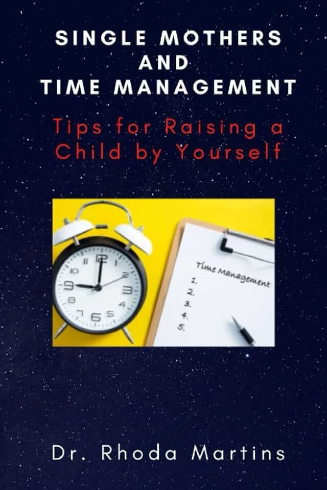 Single Mothers and Time Management: Tips for Raising a Child by Yourself