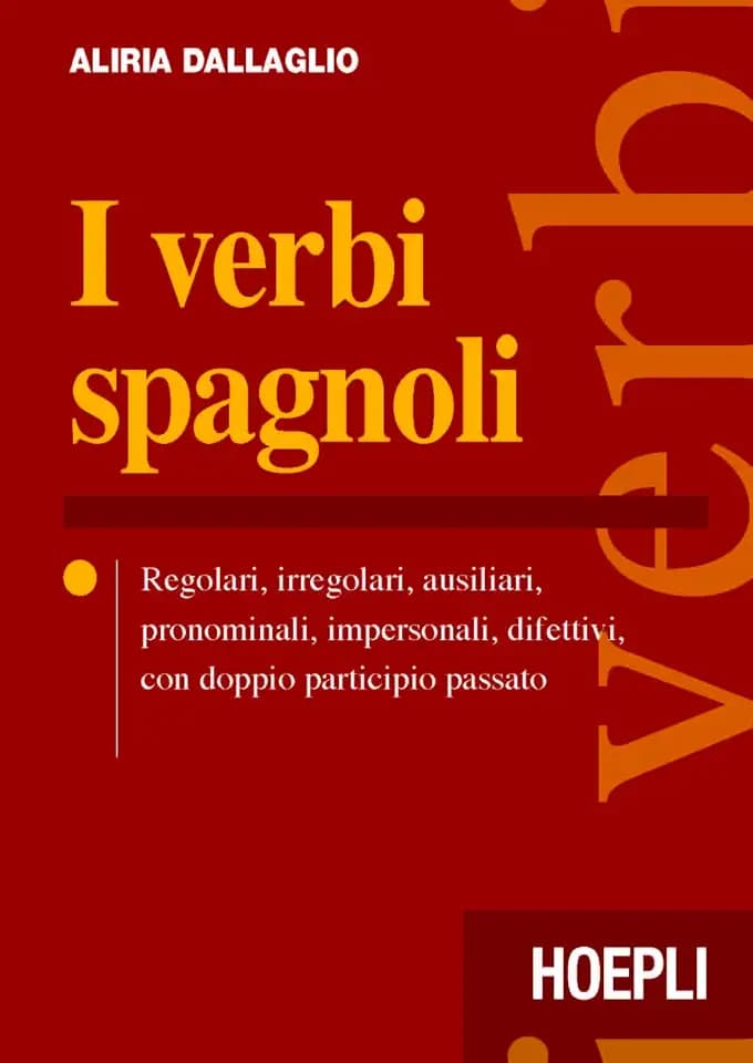 I verbi spagnoli. Regolari, irregolari, ausiliari, pronominali, impersonali, difettivi, con doppio participio passato