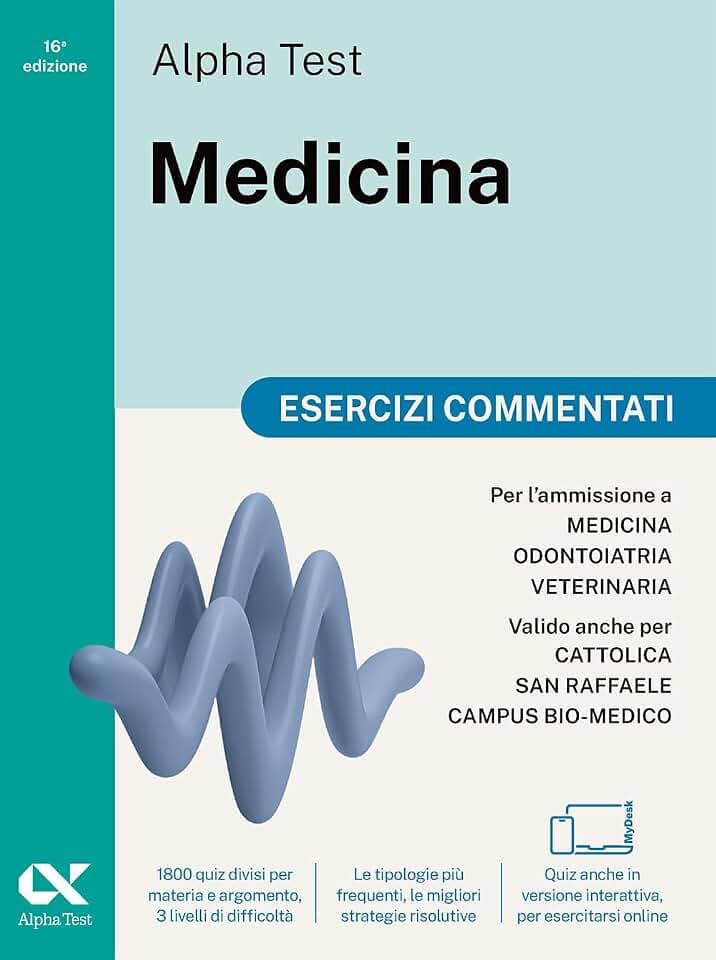 Alpha Test Medicina. Esercizi commentati. Per l’ammissione ai corsi di laurea in Medicina, Odontoiatria e Veterinaria delle università statali. Nuova ... della banca dati uffici... (TestUniversitari)