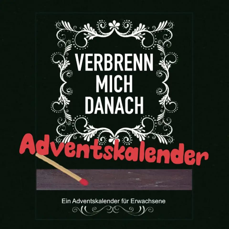 VERBRENN MICH DANACH Adventskalender