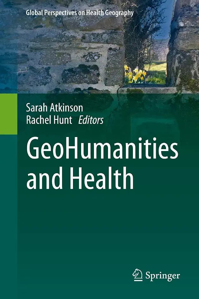 GeoHumanities and Health (Global Perspectives on Health Geography)