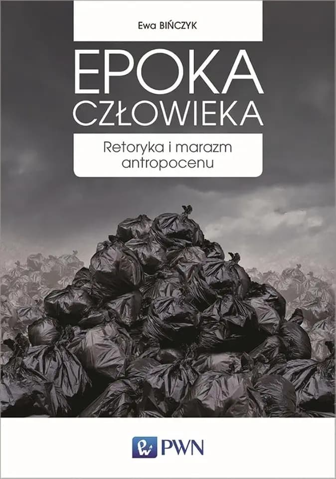 Epoka czlowieka: Retoryka i marazm antropocenu