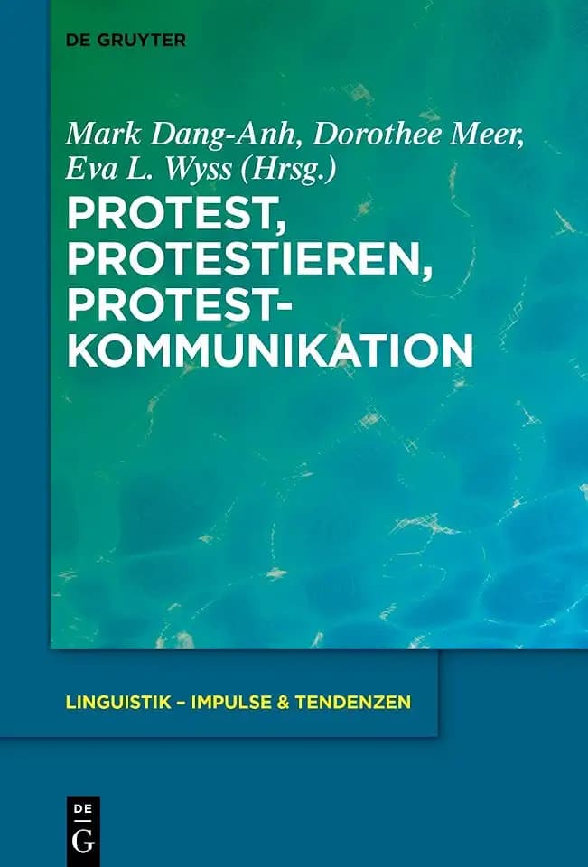 Protest, Protestieren, Protestkommunikation (Linguistik – Impulse & Tendenzen, 97, Band 97)