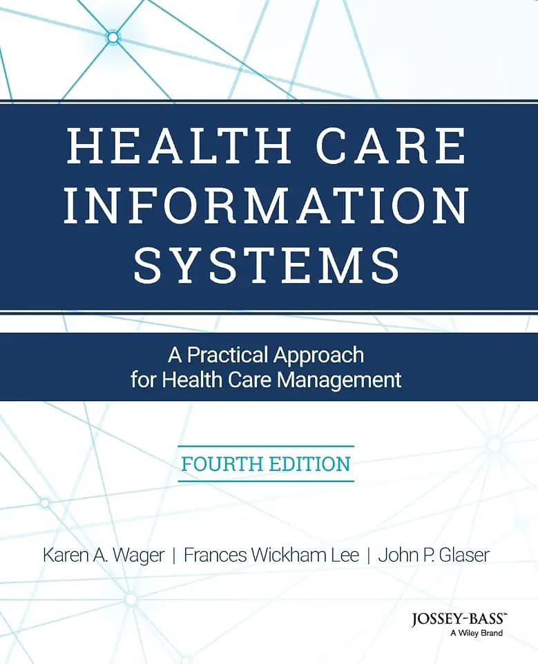 Health Care Information Systems: A Practical Approach for Health Care Management