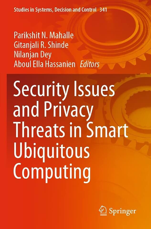 Security Issues and Privacy Threats in Smart Ubiquitous Computing (Studies in Systems, Decision and Control, Band 341)