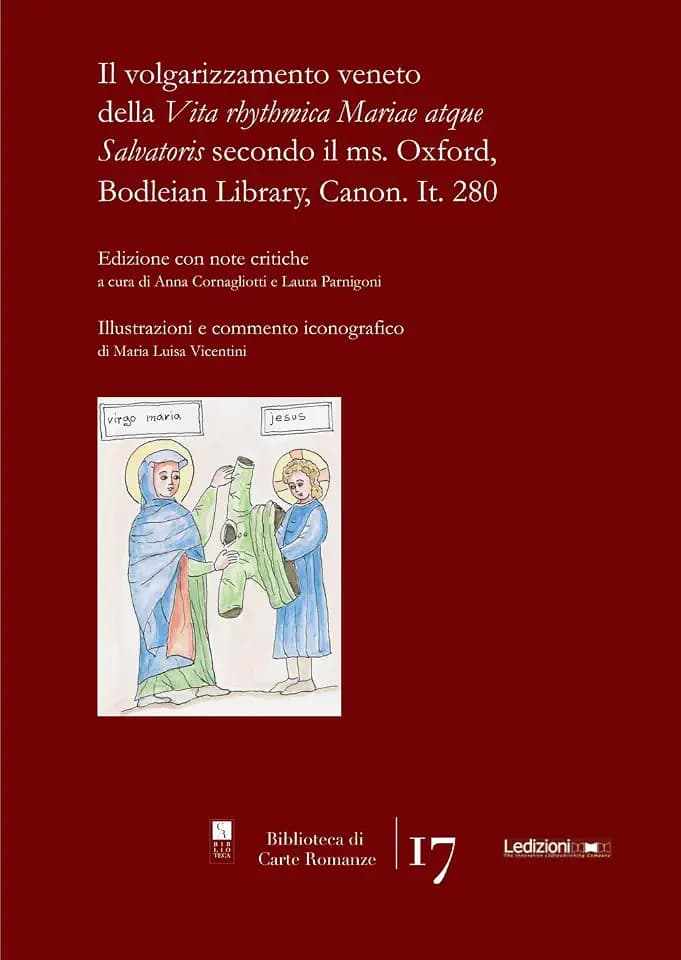 Il volgarizzamento veneto della «Vita rhythmica Mariae atque Salvatoris» secondo il ms. Oxford, Bodleian Library, Canon. It. 280 (Biblioteca di carte romanze)
