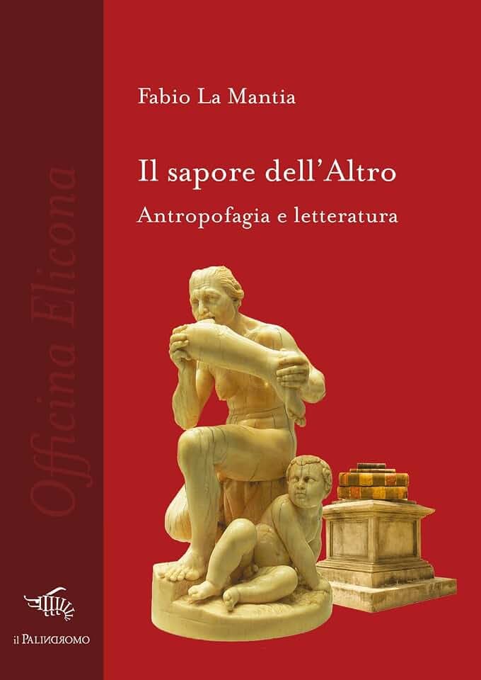 Il sapore dell'altro. Antropofagia e letteratura (Officina Elicona)