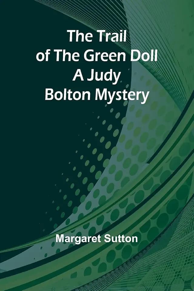 The Trail of the Green Doll A Judy Bolton Mystery
