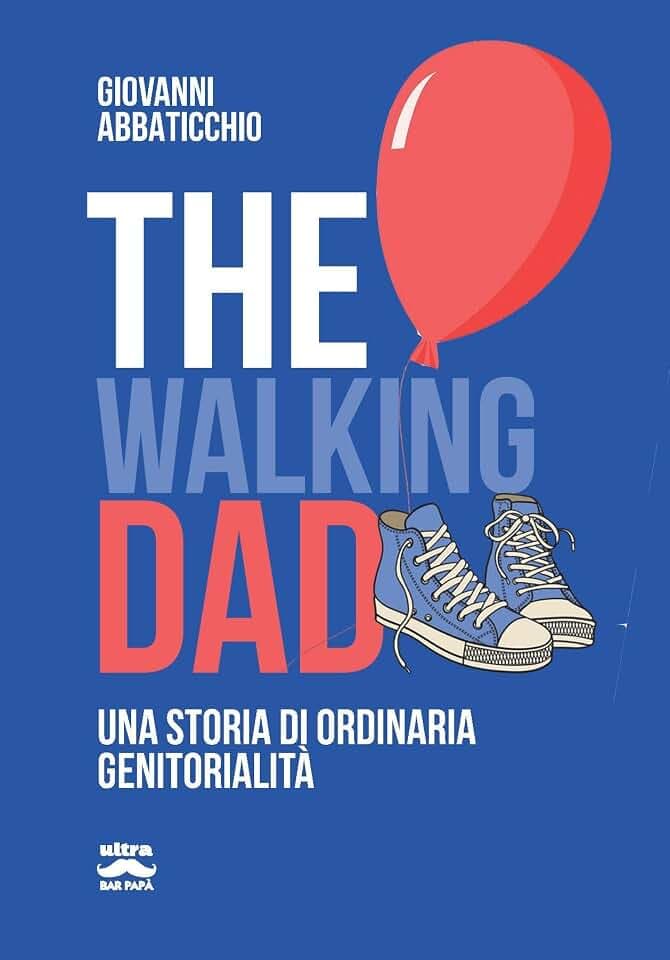 The walking dad. Una storia di ordinaria genitorialità (Bar papà)