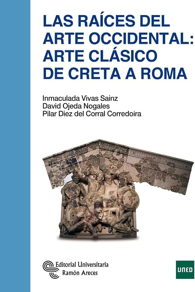 Las raíces del arte occidental: arte clásico de Creta a Roma (Manuales)