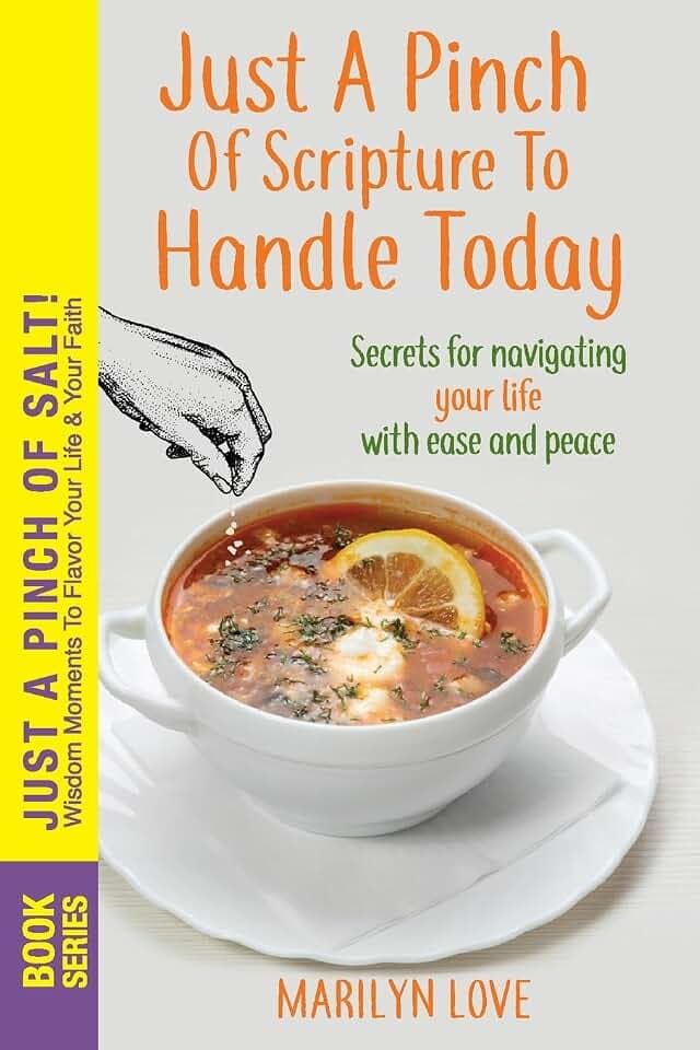 JUST A PINCH of Scripture to Handle TODAY: Secrets for Navigating Your Life With Ease and Peace
