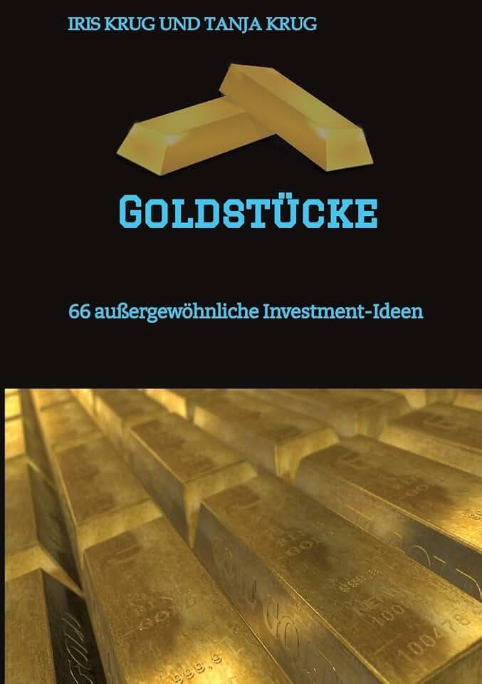 Goldstücke: 66 außergewöhnliche Investment-Ideen