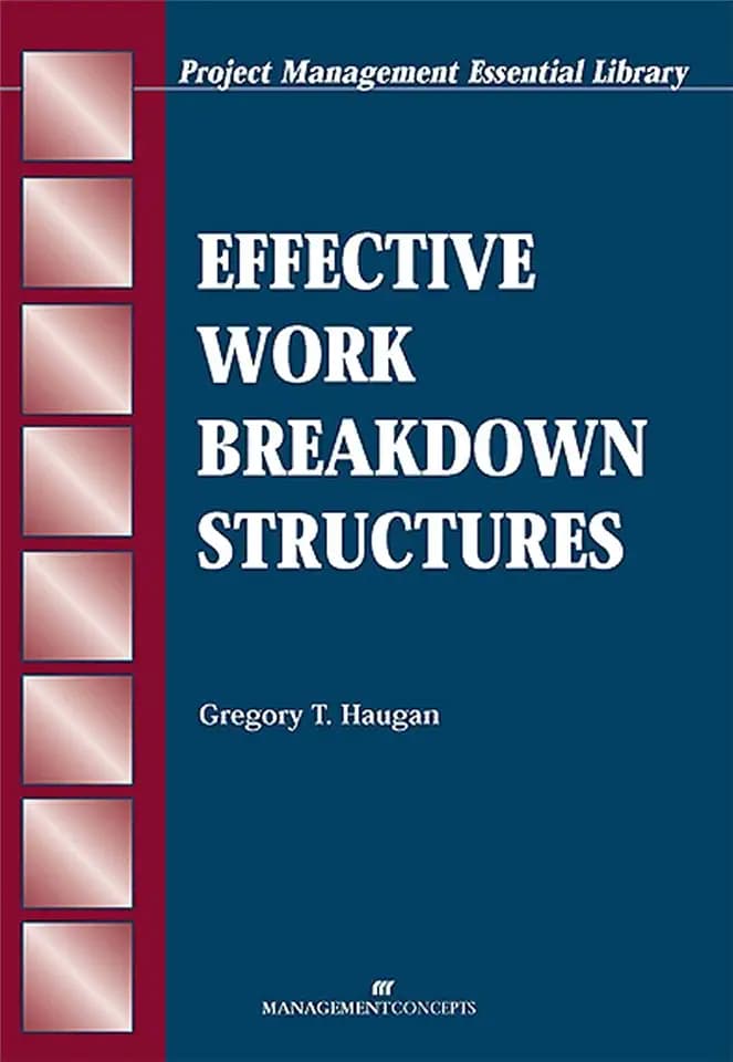 Effective Work Breakdown Structures (The Project Management Essential Ibrary Series)