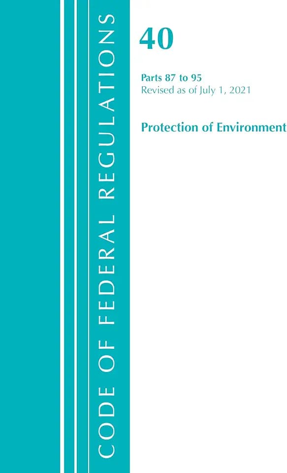 Code of Federal Regulations Title 40: Protection of the Environment 87-95, Revised As of July 1, 2021