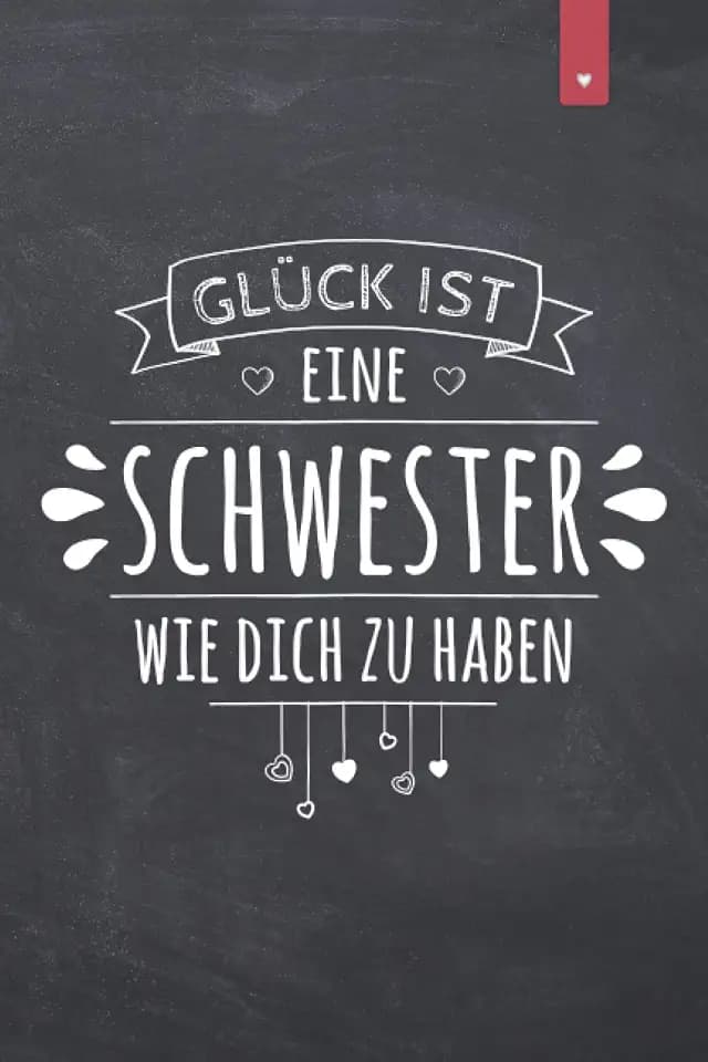 Glück ist eine Schwester wie Dich zu haben: Liebevoll gestaltetes Notizbuch im DIN A5 Format für die beste Schwester | 120 Seiten liniert | Schwester Geschenk zum Geburtstag oder Weihnachten