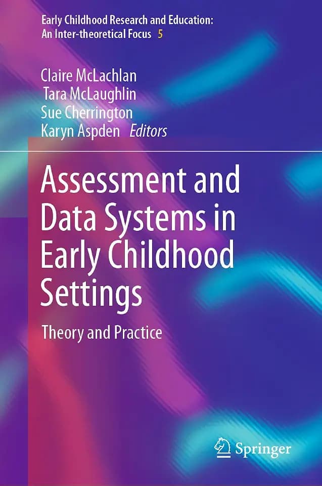 Assessment and Data Systems in Early Childhood Settings: Theory and Practice (Early Childhood Research and Education: An Inter-theoretical Focus, 5, Band 5)